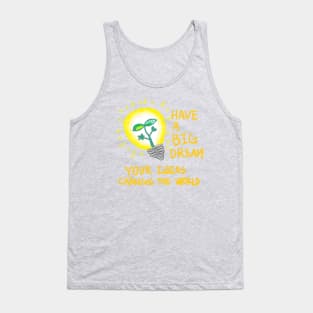 have a big dream! Tank Top